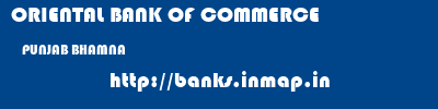 ORIENTAL BANK OF COMMERCE  PUNJAB BHAMNA    banks information 